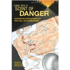 “Living with a Scent of Danger: European Adventures at the Fall of Communism”
