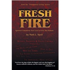 Fresh Fire: Spiritual Transitions That Lead to Total Man Rebirth