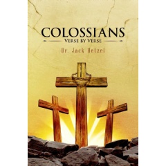 Colossians Verse By Verse by Dr. Jack Hetzel
