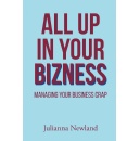 Julianna Newland Unveils Workplace Ventures in All Up in Your Bizness, a Book That Redefines Business Chronicles with Wit and Wisdom