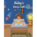 Danielle Easleys Childrens Book Babys Story Time Will Be Displayed at the 2024 Printers Row Lit Fest