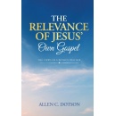 Allen C. Dotsons The Relevance of Jesus Own Gospel Receives Positive Reviews from Book Reviewers