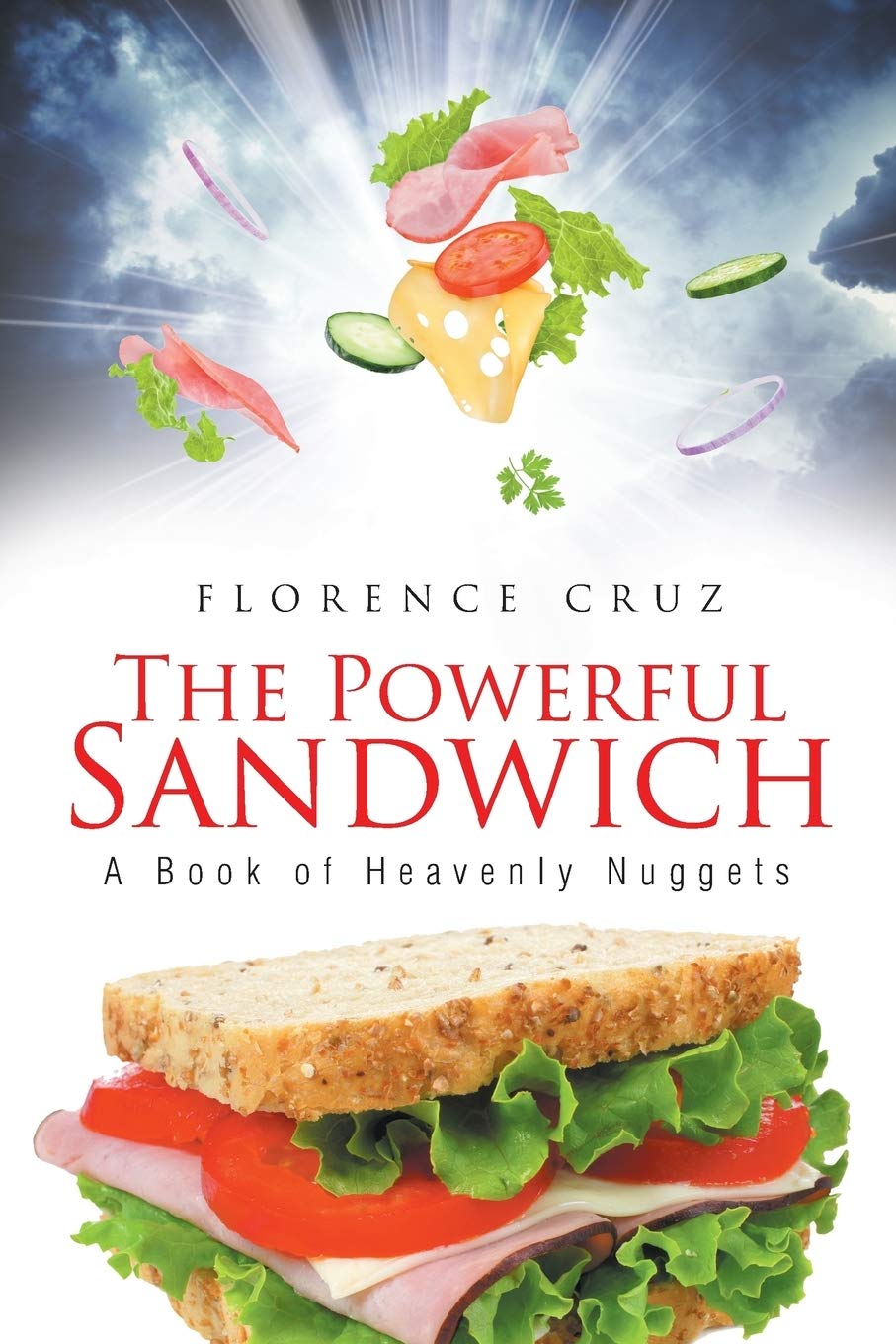The Inspirational Book “The Powerful Sandwich” by Florence Cruz Will Be