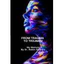 From Trauma to Triumph, a Memoir by Dr. Robin Gethers, Commended by The US Review of Books