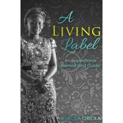“A Living Label: An Inspirational Memoir and Guide”