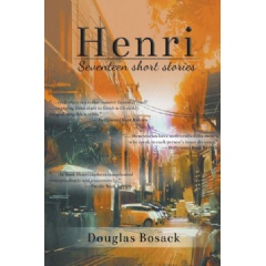 Henri: Seventeen Short Stories by Douglas Bosack
