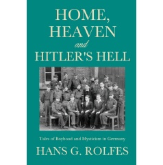 “Home, Heaven and Hitler’s Hell” by Hans G. Rolfes