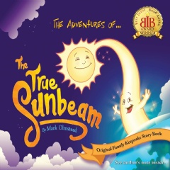The Adventures of the True Sunbeam by Mark Olmstead