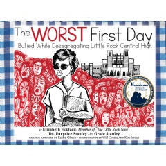 “The Worst First Day: Bullied While Desegregating Little Rock Central High” by Elizabeth Eckford and Eurydice & Grace Stanley