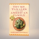 Margaret Donnellys New Book Trump, Tamales and the American Family to Be Presented at the 2025 ALA Conference in Philadelphia