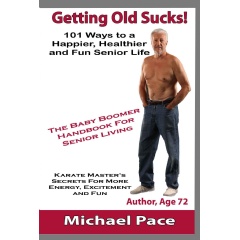 “Getting Old Sucks! – 101 Ways to a Happier, Healthier and Fun Senior Life”