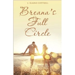 “Breana’s Full Circle” by J. Elaine Cottrell