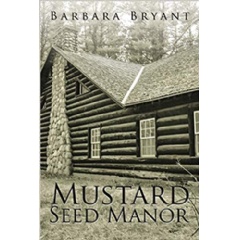 Mustard Seed Manor by Barbara Bryant