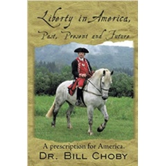 “Liberty in America, Past, Present, and Future” by Dr. Bill Choby