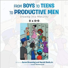 “From Boys to Teens to Productive Men” by Aaron Browning