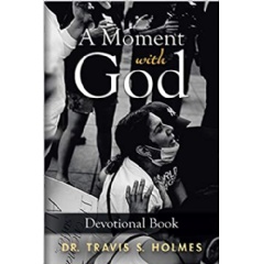 “A Moment with God” by Dr Travis Holmes