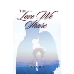 The Love We Share by Aisha