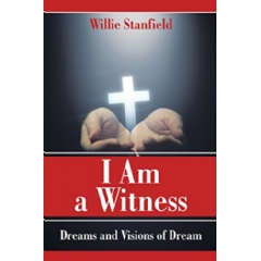 “I Am a Witness: Dreams and Visions of Dream” by Willie Stanfield