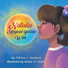 Natalia: Magical Bubble Wish by Patricia E. Sandoval