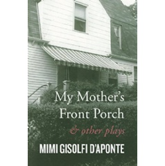 My Mothers Front Porch: And Other Plays by Mimi Gisolfi DAponte
