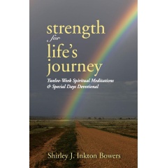 Strength for Lifes Journey: Twelve-Week Spiritual Meditations & Special Days Devotional by Shirley J. Inkton Bowers