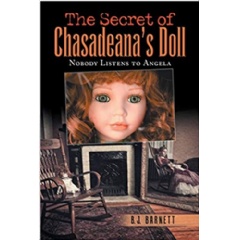 The Secret of Chasadeanas Doll: Nobody Listens to Angela by B.J. Barnett