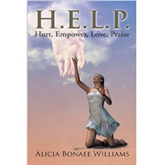 H.E.L.P.: Hurt, Empower, Love, Praise by Alicia Bonaee Williams