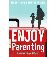Enjoy Parenting: The busy moms behavior toolbox by Leanne Page