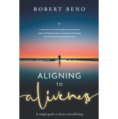 Aligning to Aliveness by Robert Beno