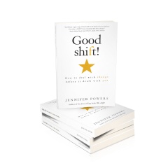 “Good Shift! - How to Deal With Change Before It Deals With You”