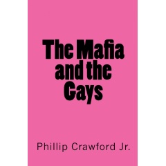 The Mafia and the Gays by Phillip Crawford Jr.