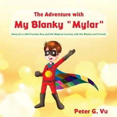 The Adventure with My Blanky “Mylar”: Story of a Little Country Boy and His Magical Journey with His Blanky and Friends