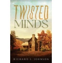 Experience the Gripping Tale of “Twisted Minds” - A Riveting Novel by Richard S. Johnson“