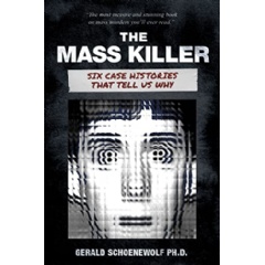 The Mass Killer: Six Case Histories That Tell Us Why
