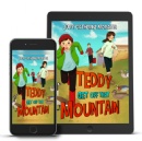 Judy Catherine Moratis Childrens Book: Teddy Get Off That Mountain - Join Kory and His Horse Pals on an Incredible Adventure