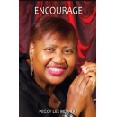 Encourage, A Powerful Journey of Faith, Resilience, and Triumph Over Lifes Greatest Challenges