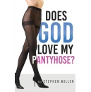 Author’s Tranquility Press Presents: “Does God Love My Pantyhose?” by Stephen Miller