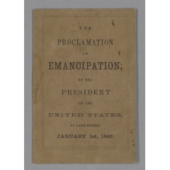 The Proclamation of Emancipation by the President of the United States, to take effect January 1st, 1863. Collection of the Smithsonian National Museum of African American History and Culture.
