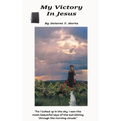 Inspiring Author Dolores T. Horta Shares Her Journey of Faith and Triumph in New Book: “My Victory in Jesus”