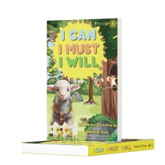 Unlock The Power Within Your Child With “I Can, I Must, I Will” – Inspiring Courage, Determination, And Limitless Dreams.