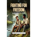 Barbara G. Marthals Informative Book, Fighting for Freedom: A Documented Story Reveals Firsthand Accounts of the Civil War
