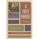 A Tree House Memoir: 70 Vignettes and Life Lessons from the Tapestry of My Life by Kathy Oades-Kelly Revealing Lifes Symphony at 70