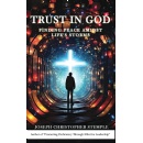 New Faith-Based Book Trust in God: Finding Peace Amidst Lifes Storms Offers Guiding Light Through Lifes Trials
