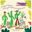 Freeze Dance: A Story of the Dancing Cactus Brings Joy, Laughter, and Movement to Children Everywhere